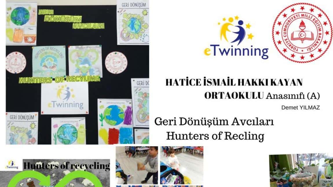 Hunters of Recyling/Geri Dönüşüm Avcıları Etwinning Projesi 